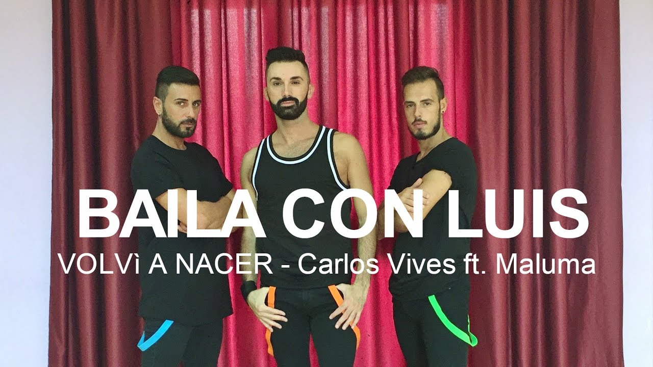 VOLVI' A NACER Carlos Vives ft. Maluma COREOGRAFIA | BAILA CON LUIS 2016 + BACKSTAGE