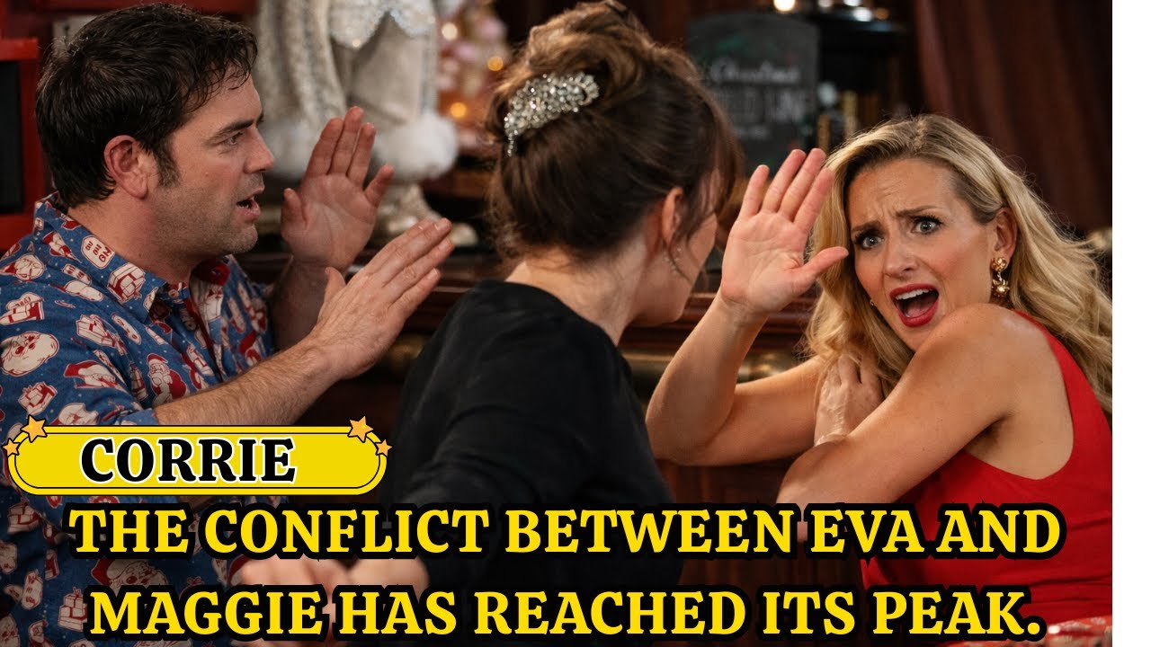 The conflict between Eva and Maggie has reached its peak.
