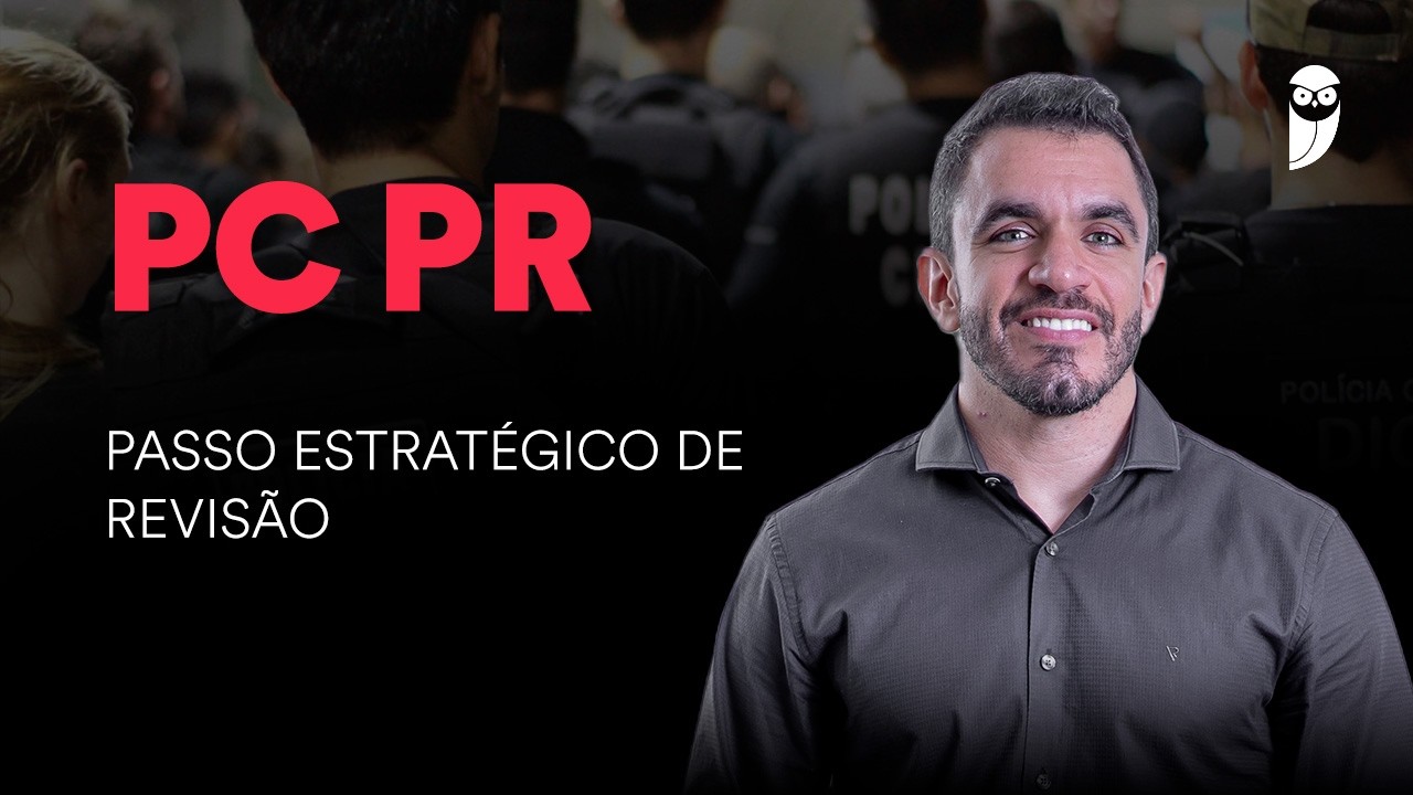 Concurso PC PR: Passo Estratégico de Revisão