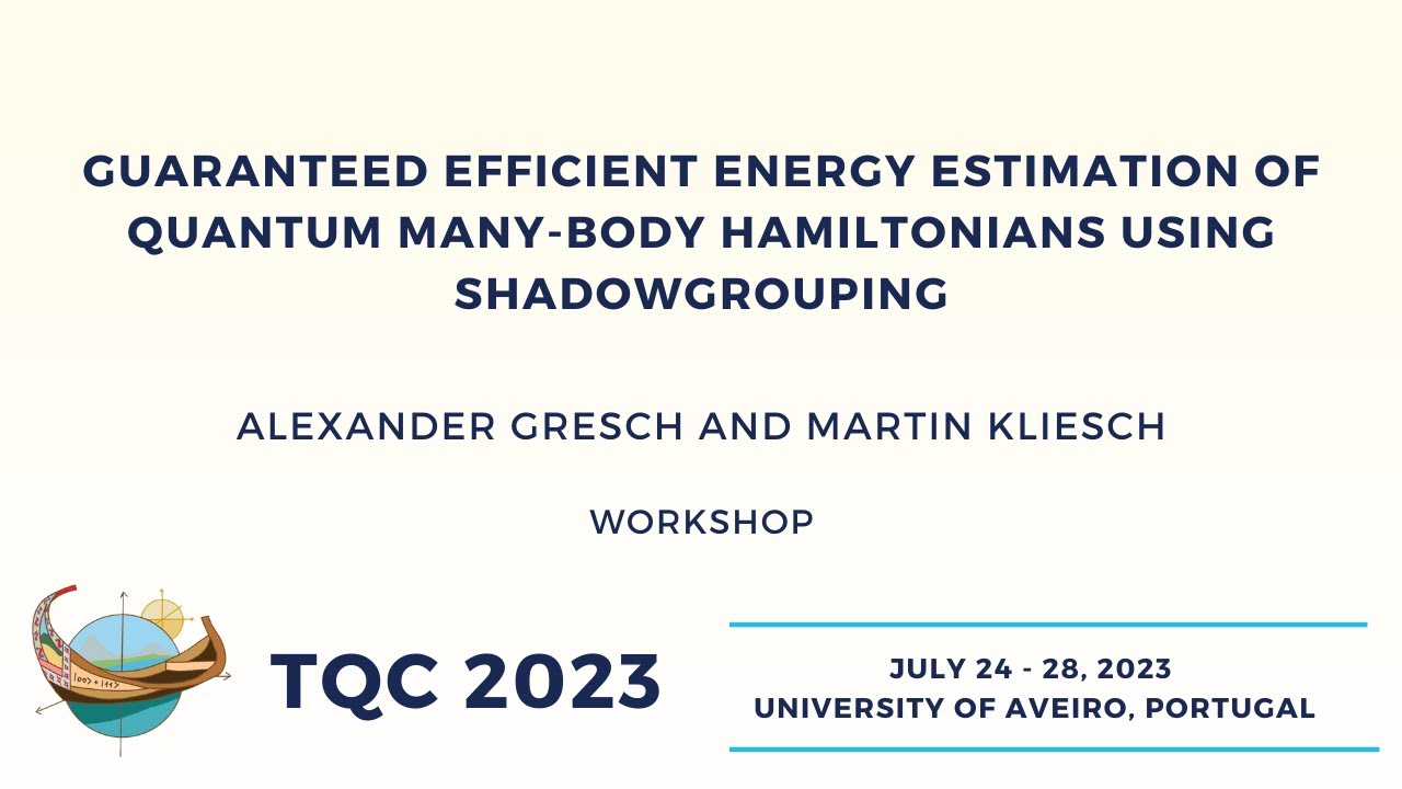 Guaranteed efficient energy estimation of quantum many-body Hamiltonians -Alexander Gresch| TQC 2023