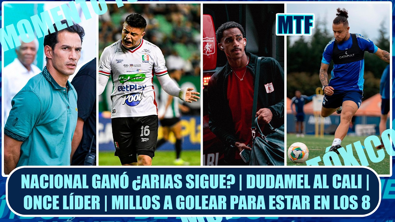 NACIONAL GANÓ ¿ARIAS SIGUE? |GAMERO SE FUE DE CALI. ONCE LÍDER | MILLOS A GOLEAR PARA ESTAR EN LOS 8
