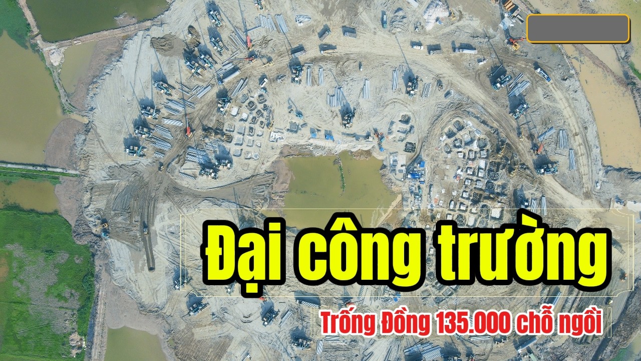 Công trường sân Trống Đồng 135.000 chỗ đang xây tới đâu?