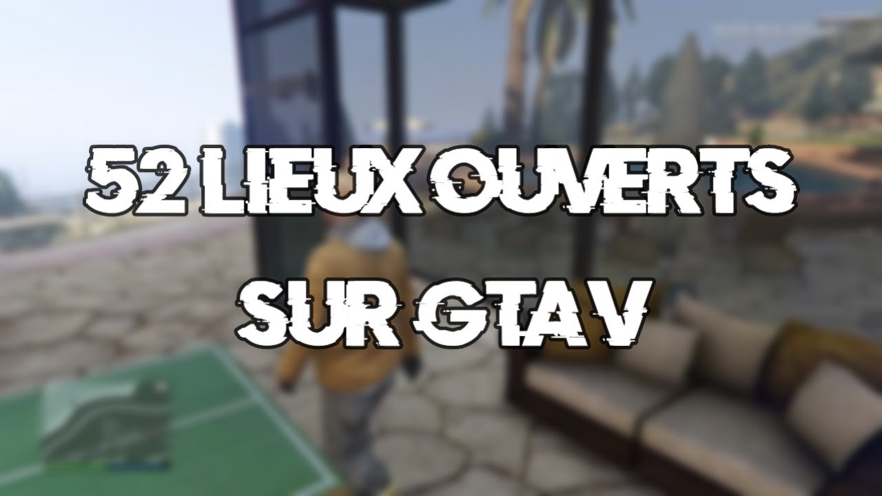 52 Lieux ouverts sur GTA V