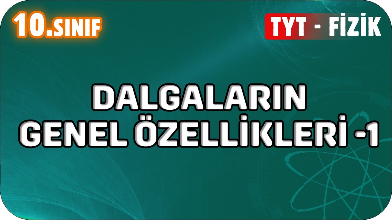 Dalgaların Genel Özellikleri - 1 | 10. Sınıf Fizik #2026