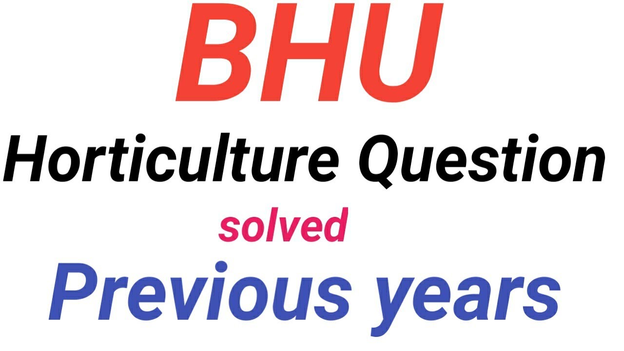 BHU  previous years horticulture solved question