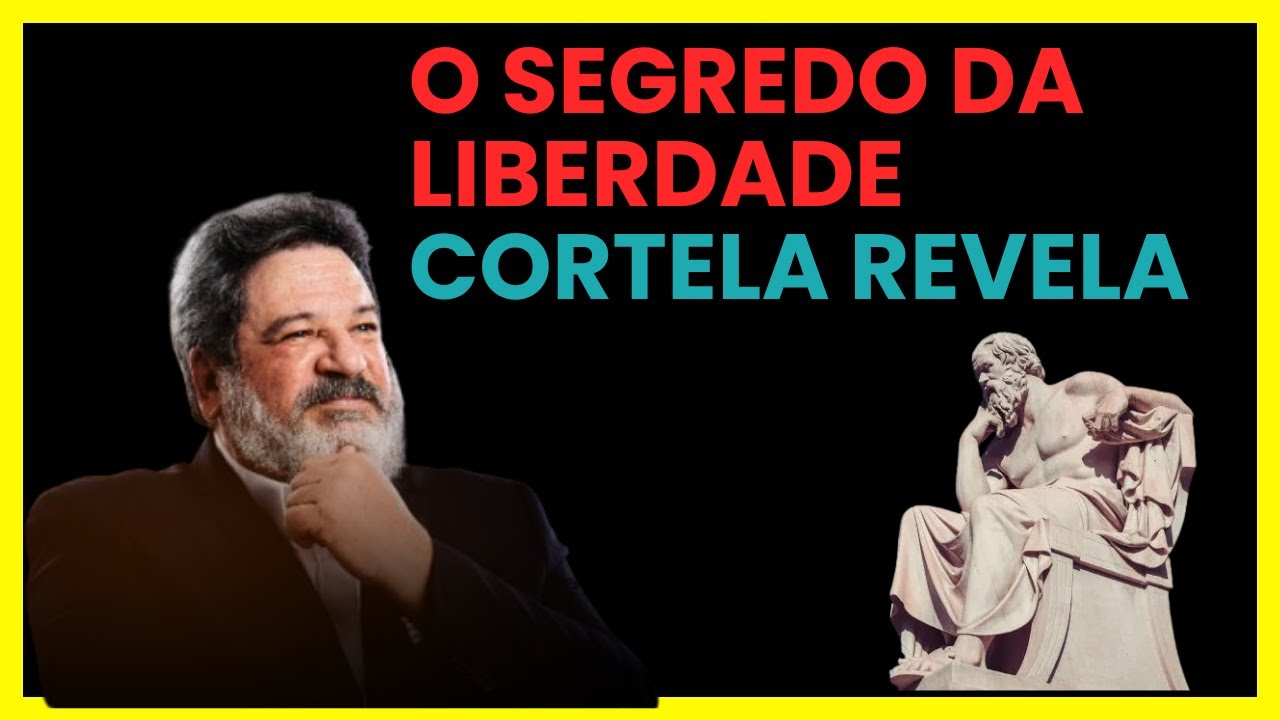 CORTELA: O DESTINO, DEUS e a LIBERDADE! Você é LIVRE de quê?
