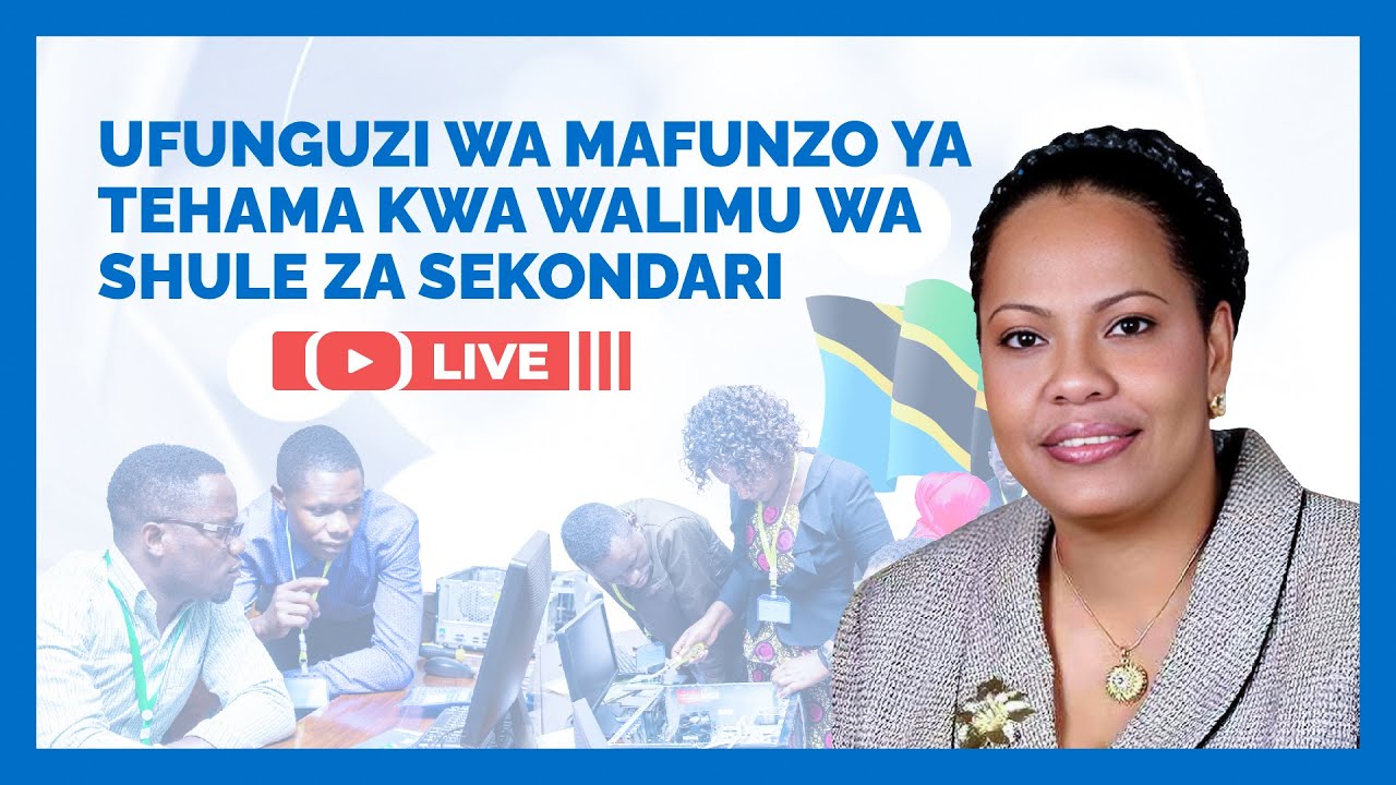 UFUNGUZI WA MAFUNZO YA TEHAMA KWA WALIMU WA SHULE ZA SEKONDARI | LIVE