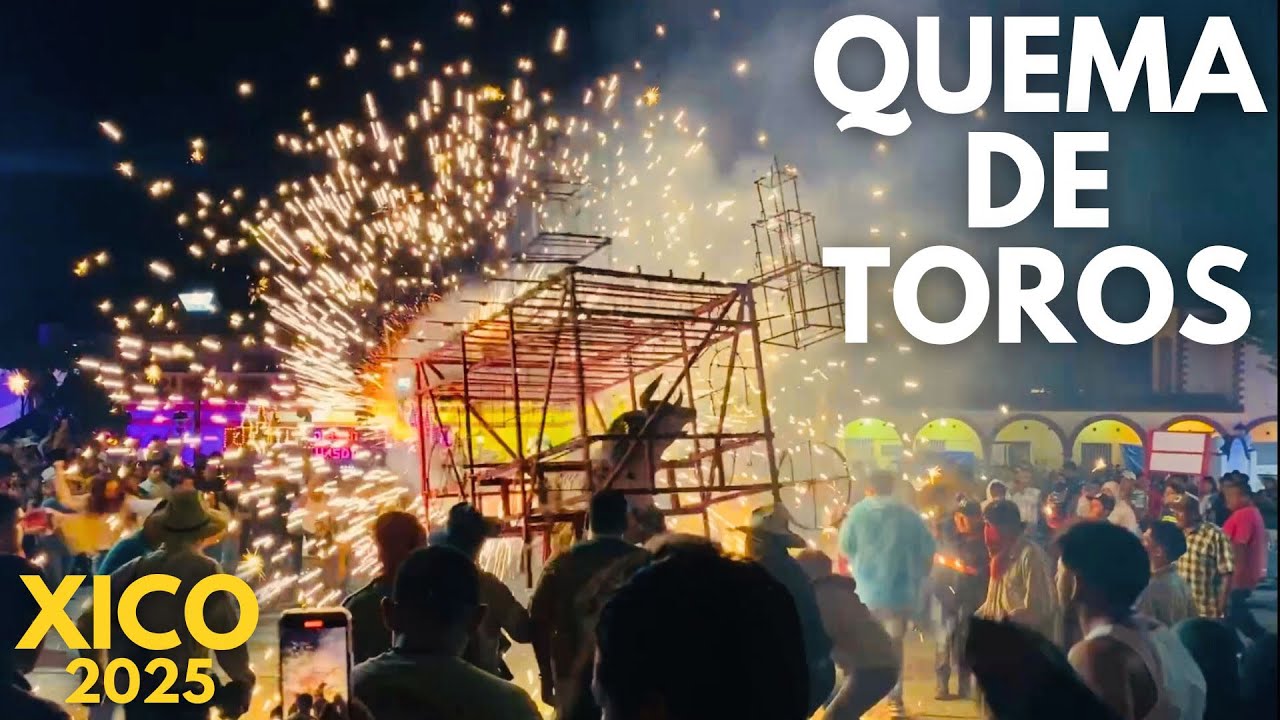 FIESTA PATRONAL DE XICO VERACRUZ 2025: Gran Quema de Toros | 20 de Julio