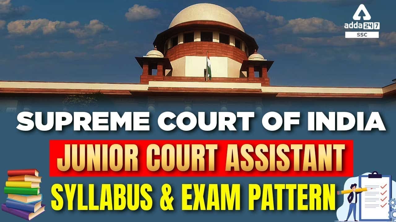 Supreme Court (SCI) Junior Court Assistant  Syllabus and Exam Pattern