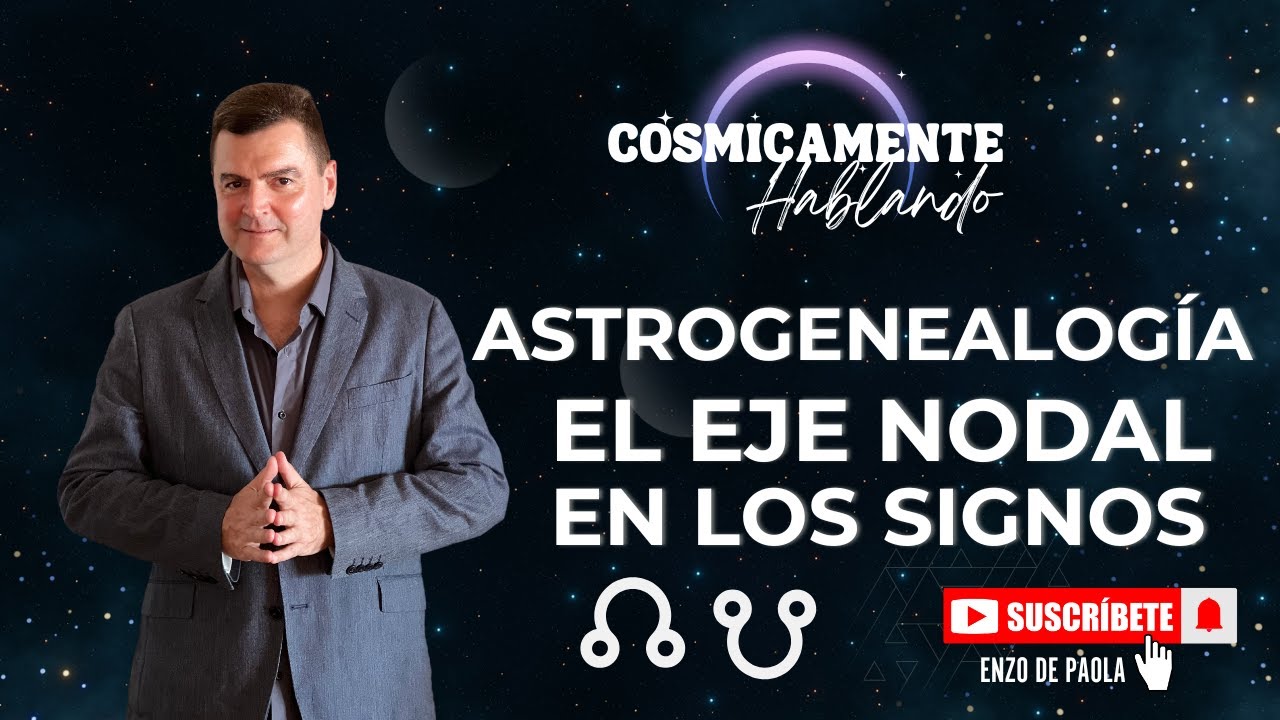 Astrogenealogía: El Eje Nodal en los signos con Enzo De Paola