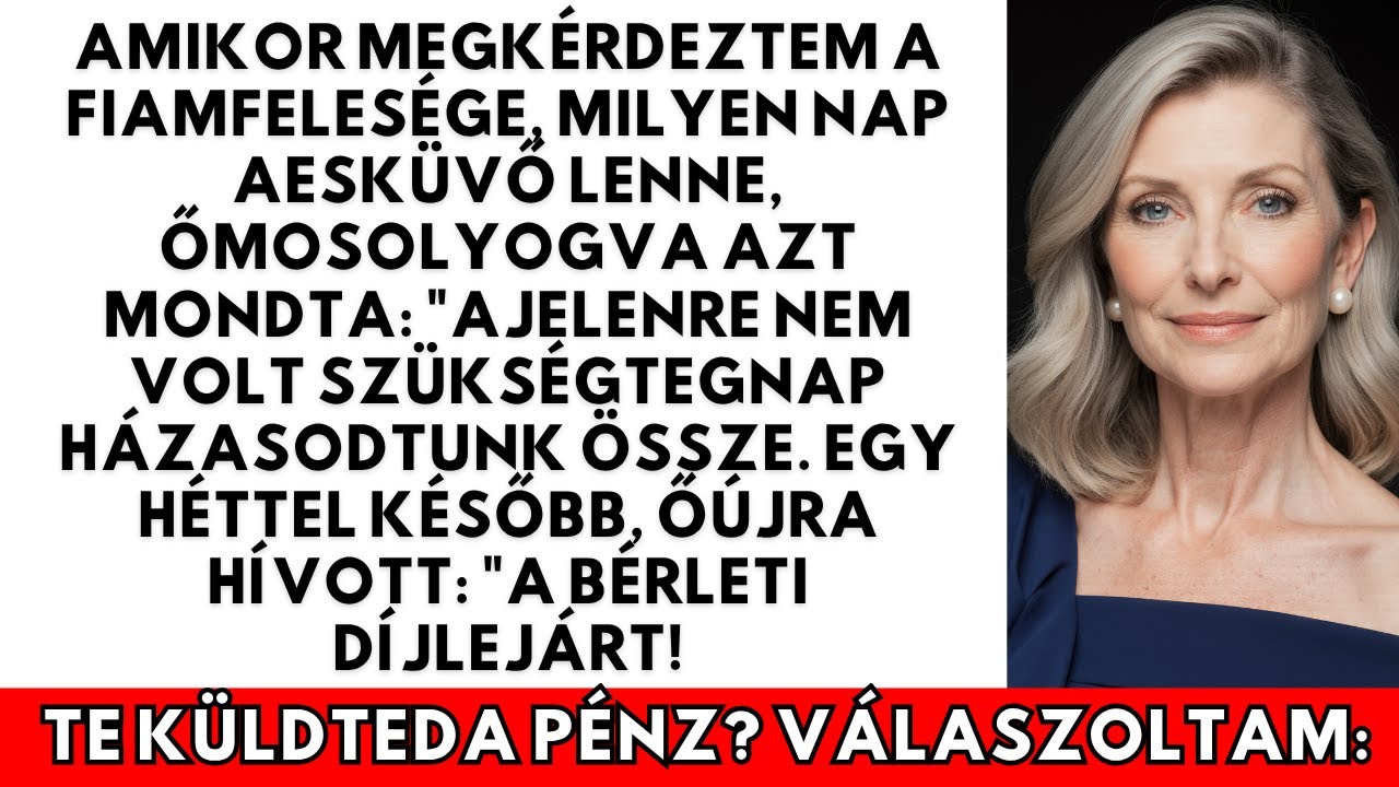 Megkérdeztem az esküvőről, a fiam felesége mondta: tegnap házasodtunk, nem kellettél.