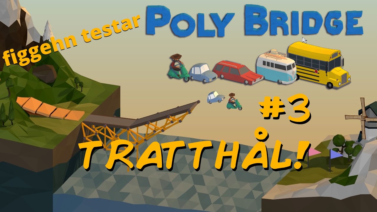 Poly Bridge med figgehn | #3 | TRATTHÅL!