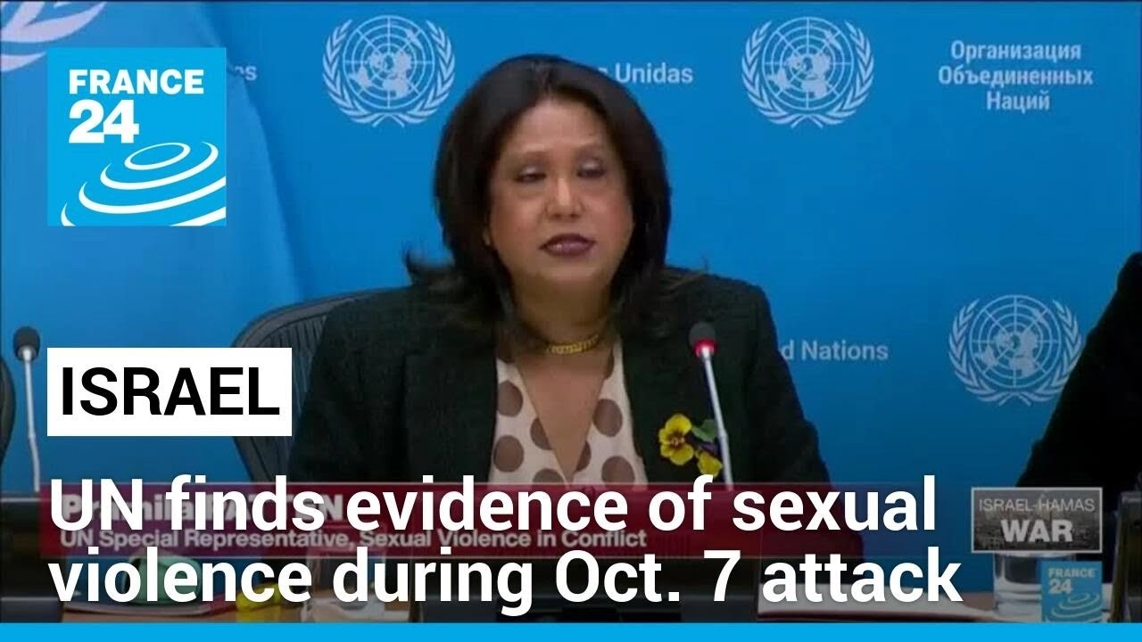UN report finds credible evidence of sexual violence during Oct. 7 Hamas attack &bull; FRANCE 24
