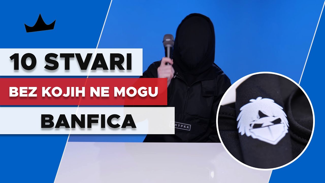 BANFICA - 10 Stvari bez kojih ne mogu