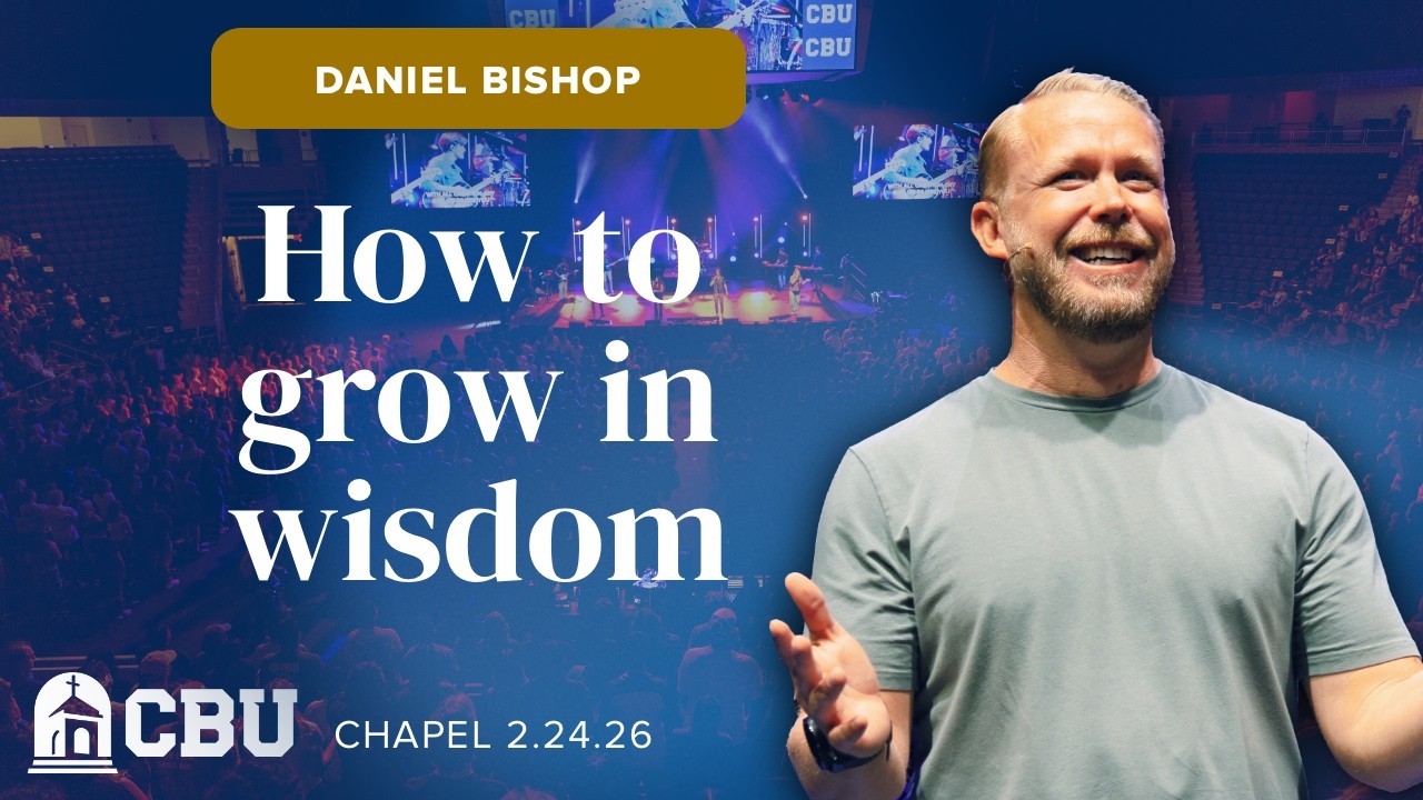 CBU Chapel - Daniel Bishop - 02.24.26