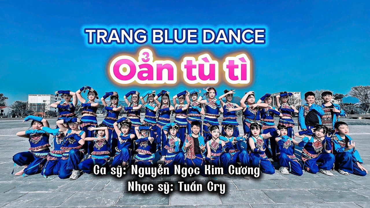 TRANG BLUE DANCE - OẲN TÙ TÌ | NGUYỄN NGỌC KIM CƯƠNG x TUẤN CRY- COVER CHALLENGE