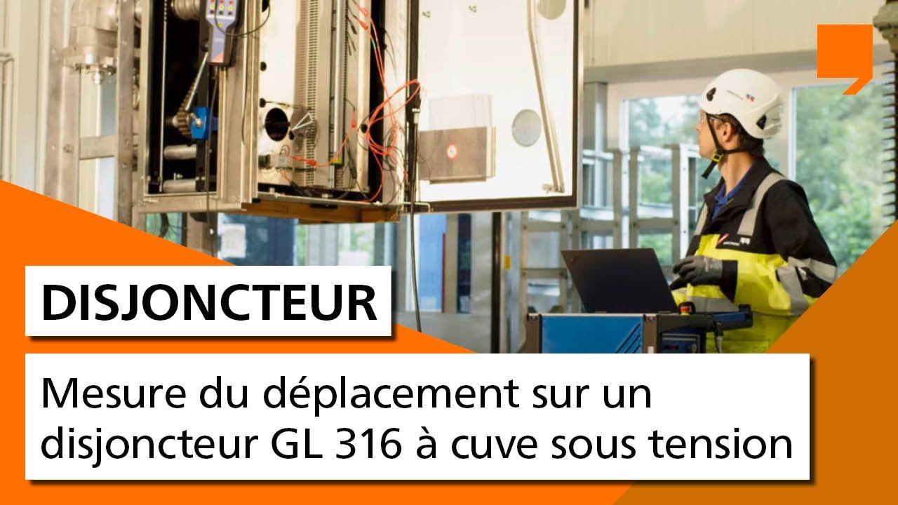 Mesure du d&eacute;placement sur un disjoncteur GL 316 &agrave; cuve sous tension