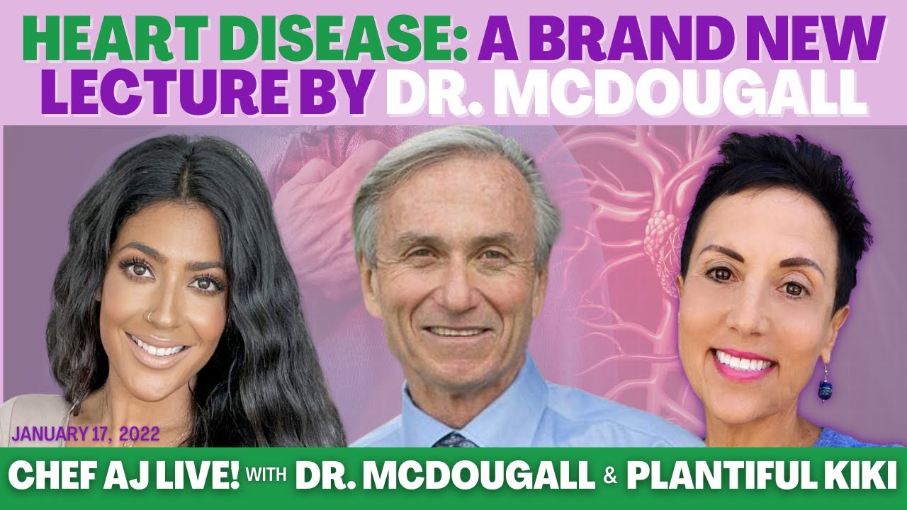 Heart Disease: Brand New Lecture By Dr. McDougall & Special Guest, Plantiful Kiki | Chef AJ LIVE!