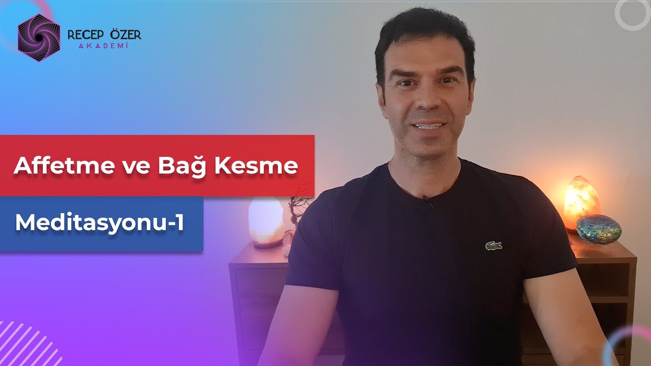 AFFETME VE BAĞ KESME MEDİTASYONU-1 (Thetahealing Videolarım)