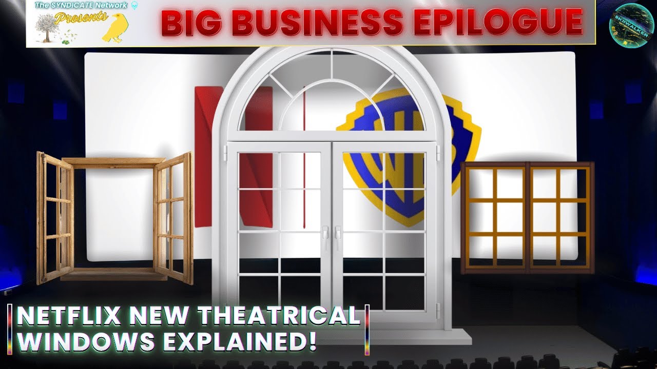 Big Business Epilogue | Netflix New Theatrical Windows Explained! Live Discussion