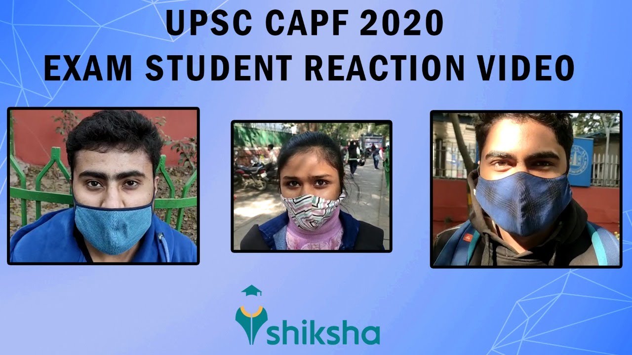 UPSC CAPF 2020 Exam Student Reaction Video and Exam Analysis