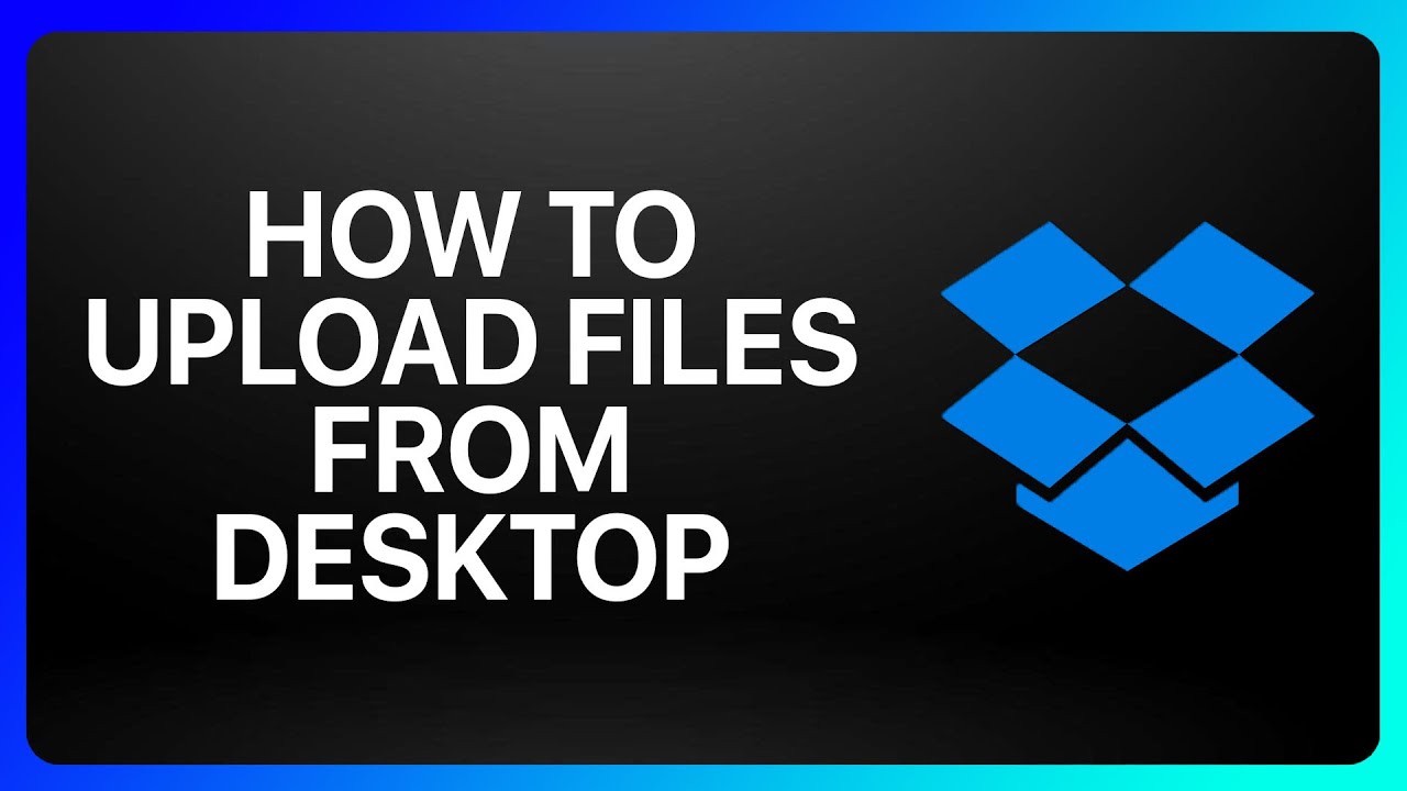 How To Upload Files To Dropbox From Desktop Tutorial