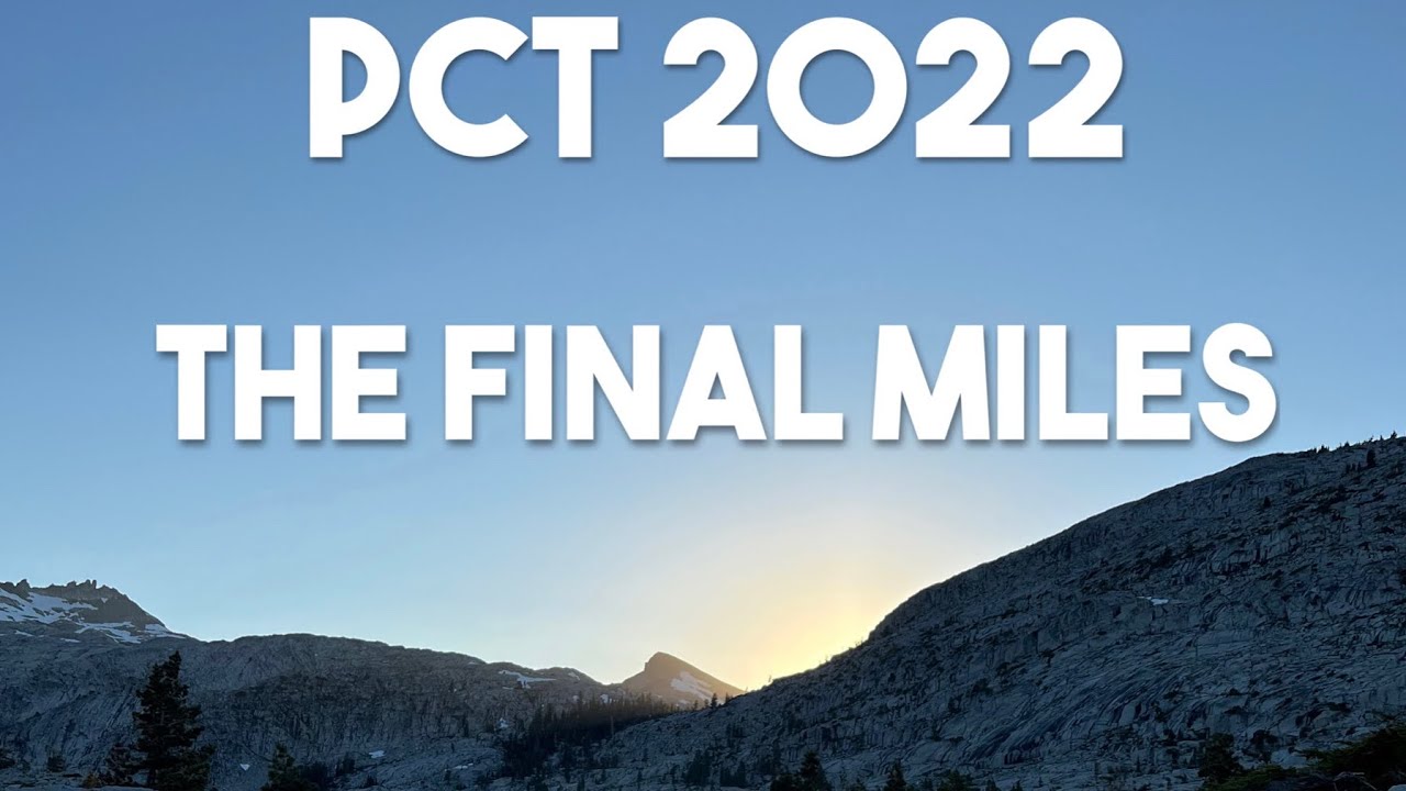 Hiking the PCT 2022. My final miles and next year&rsquo;s strategy.