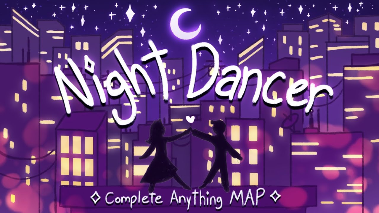 🌃 Night Dancer | Complete Anything MAP 🌃