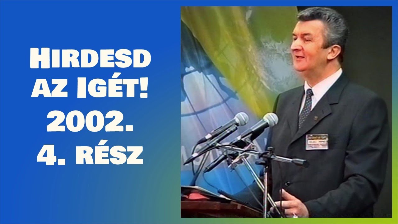 Hirdesd az Igét! 2002. - 4. rész - kedd délelőtt; Révész Árpád előadása