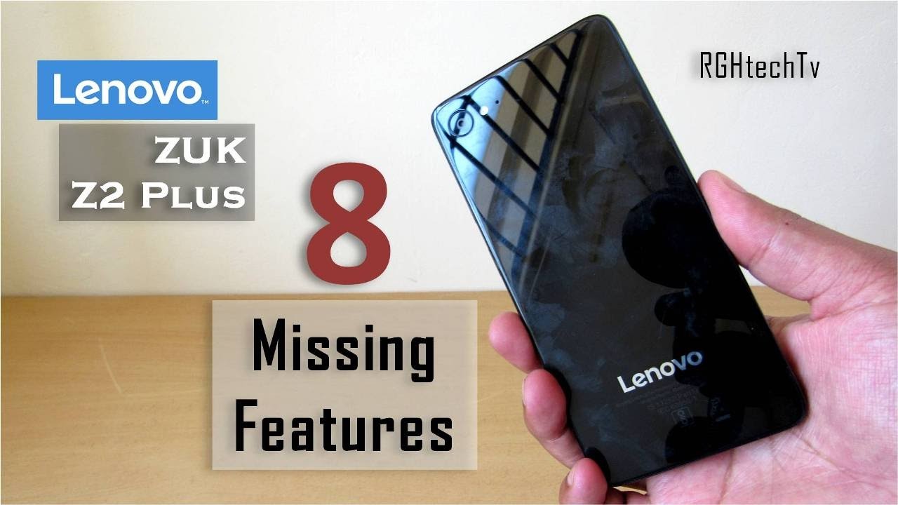 8 вещей, которых не хватает в Lenovo z2 plus, чтобы сделать его отличным телефоном