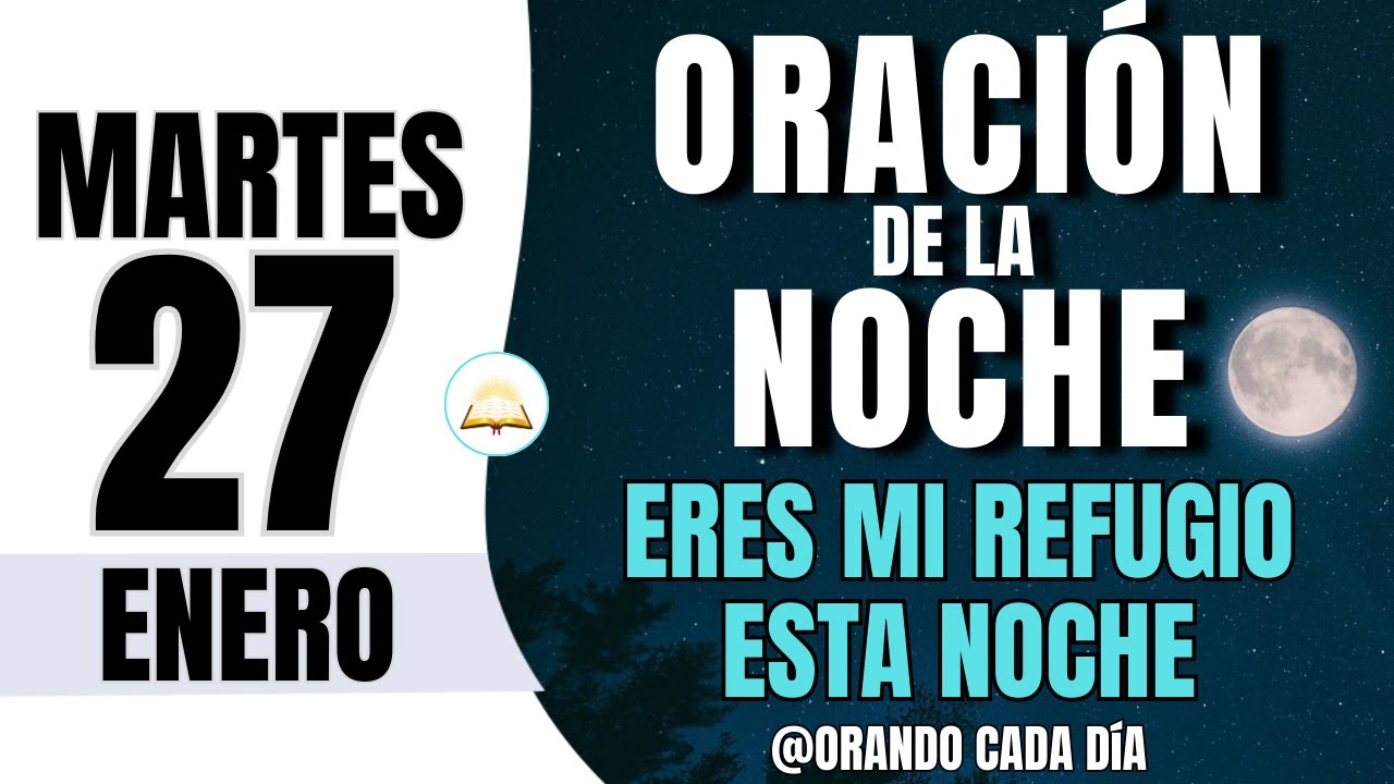 Oración de la Noche de Hoy Martes 27 de Enero de 2026