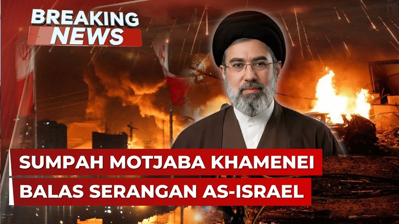 BREAKING NEWS - Sumpah Motjaba Khamenei Balas Serangan AS dan Israel