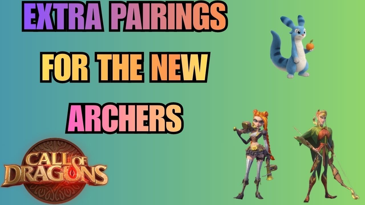 Extra Pairings for the New Archers! | Call of Dragons