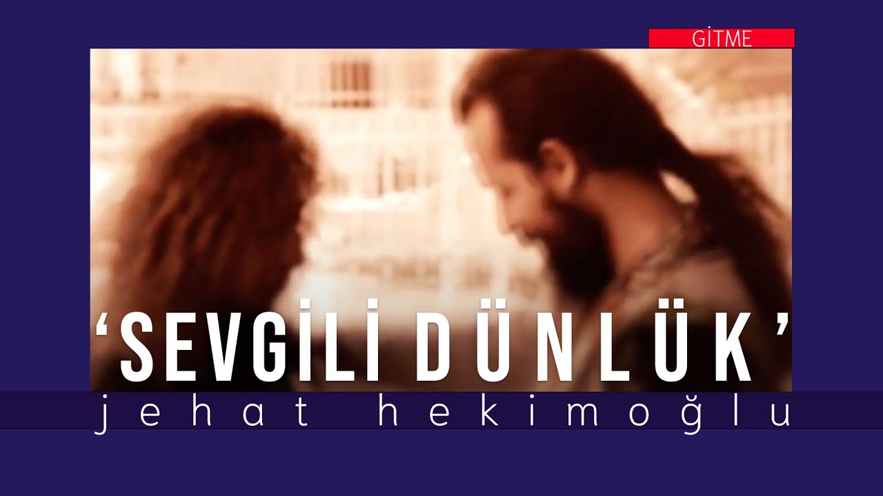 Jehat HEKİMOĞLU / Gitme