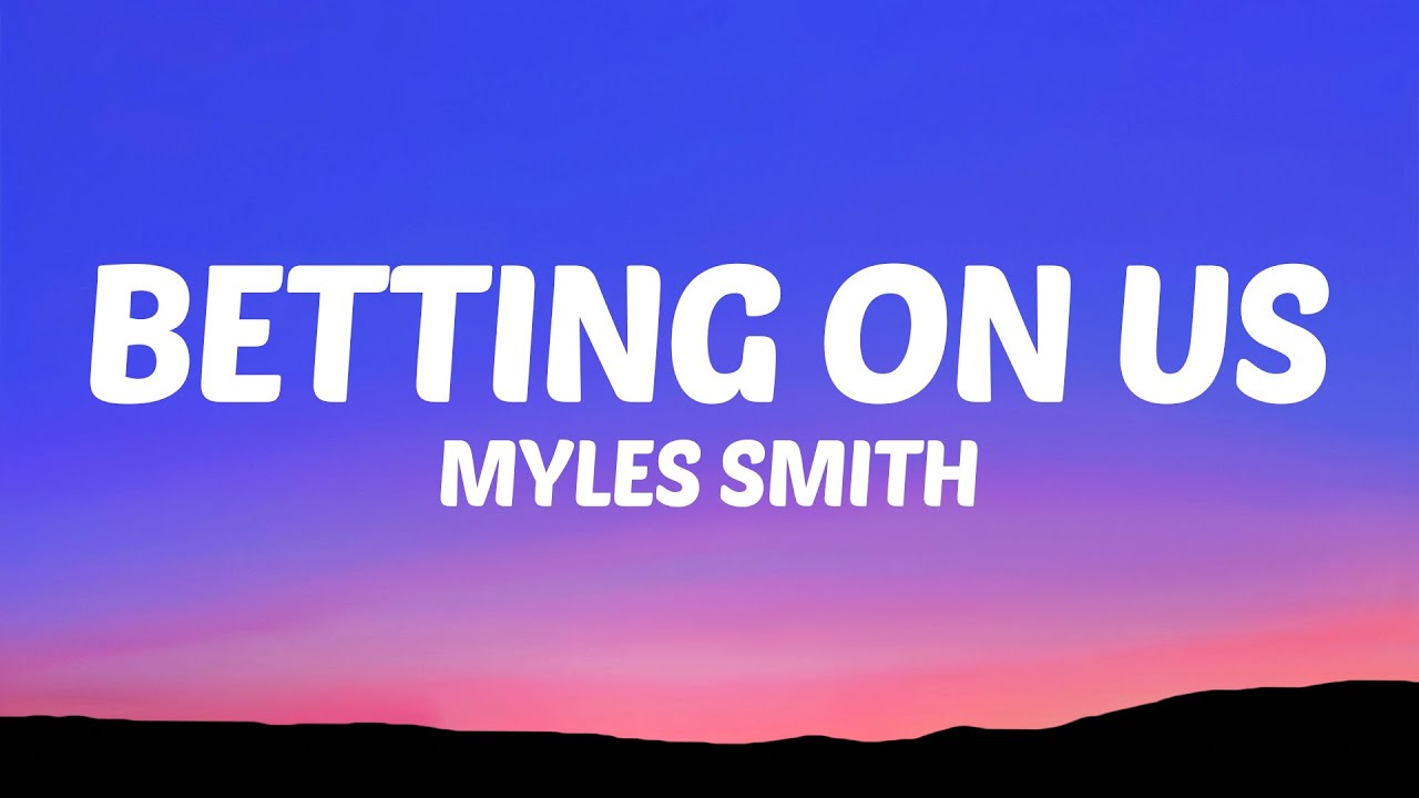 Myles Smith - Betting On Us (Lyrics)