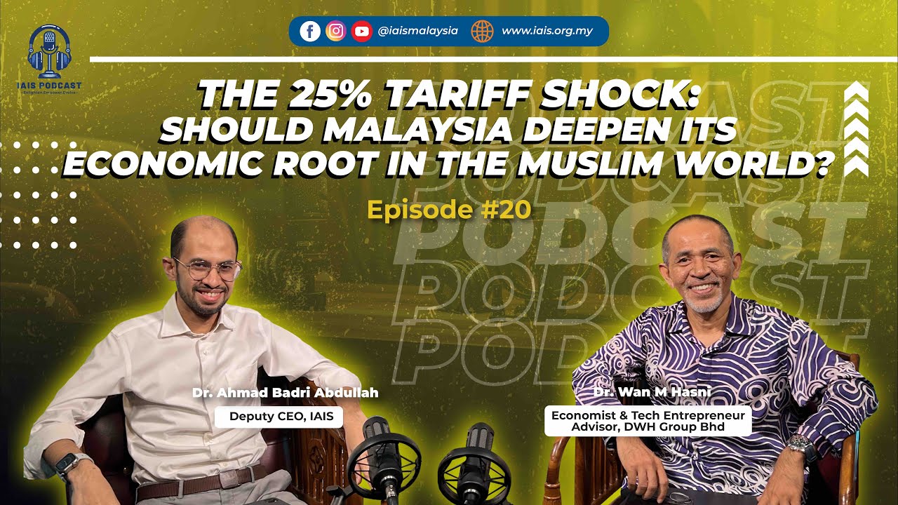 THE 25% TARIFF SHOCK: SHOULD MALAYSIA DEEPEN ITS ECONOMIC ROOT IN THE MUSLIM WORLD?