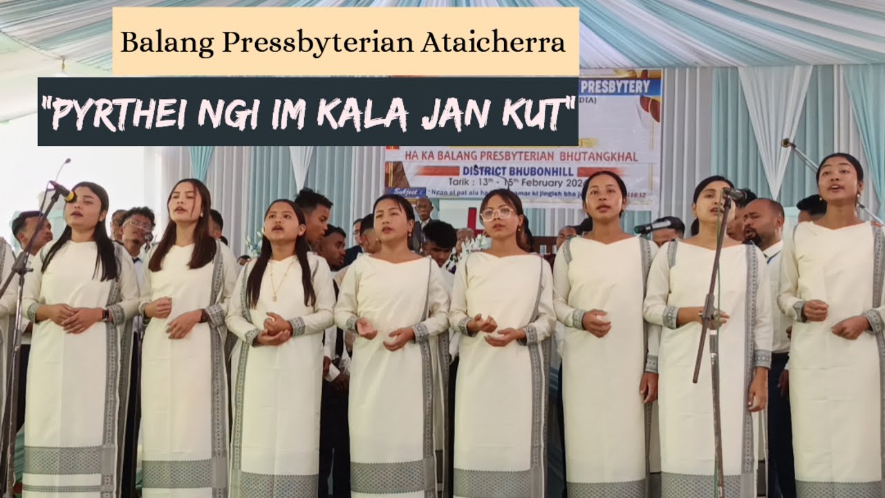 Pyrthei ngi im kala jan kut🥲🙏 || Choir Balang Pressbyteriañ Ataicherra 