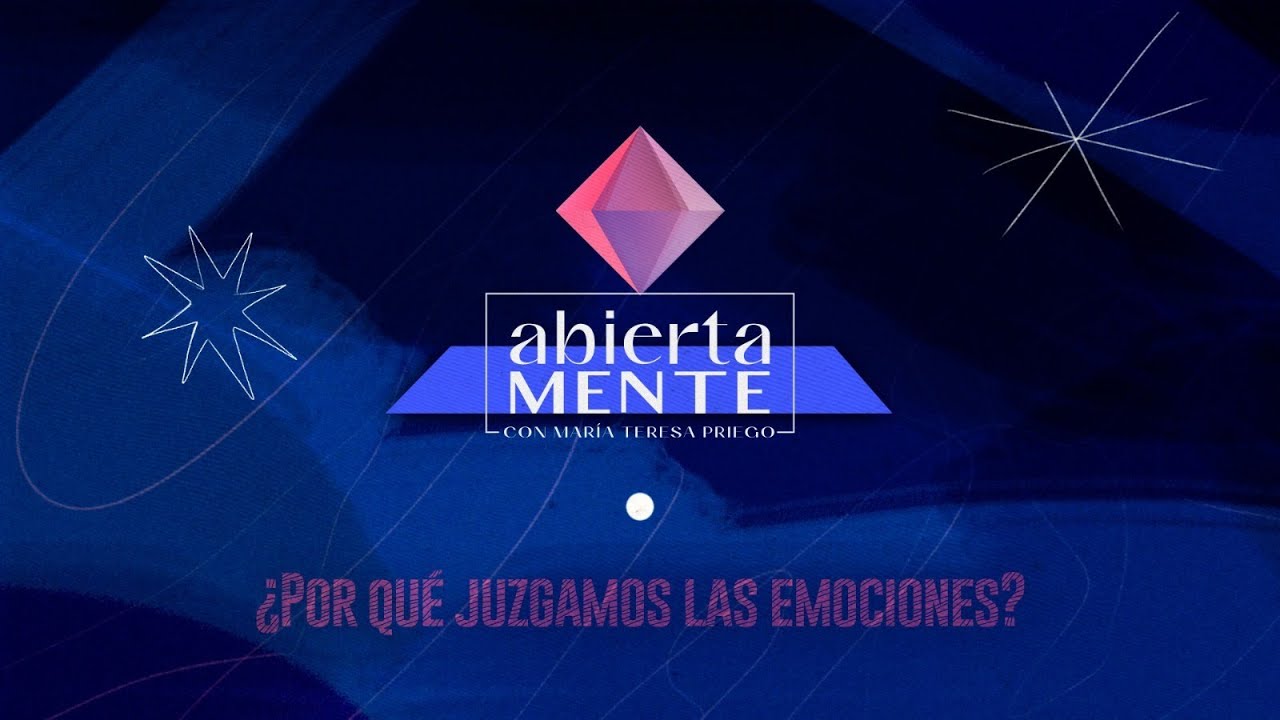 AbiertaMENTE | ¿Por qué juzgamos las emociones?