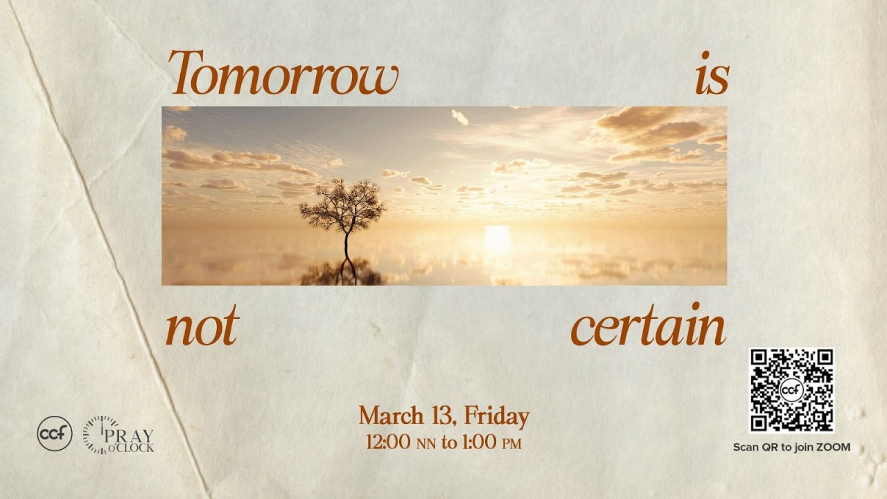 Tomorrow Is Not Certain | Pray o'Clock (March 13, 2026)