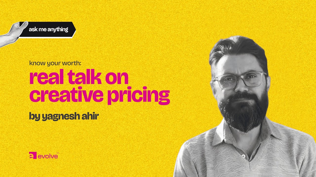 know your worth: real talk on creative pricing | evolve ama 🎙️ | ft. yagnesh ahir