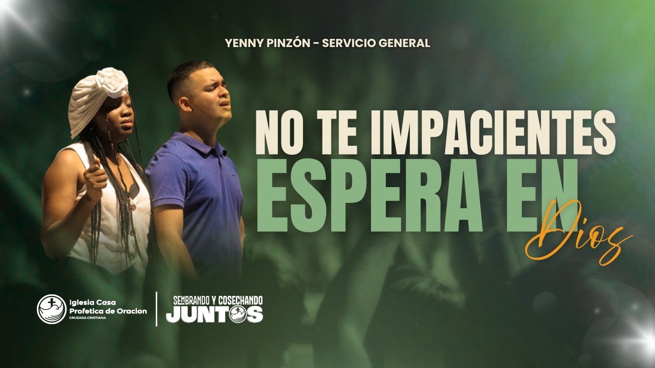 NO TE IMPACIENTES, ESPERA EN DIOS - YENNY PINZÓN