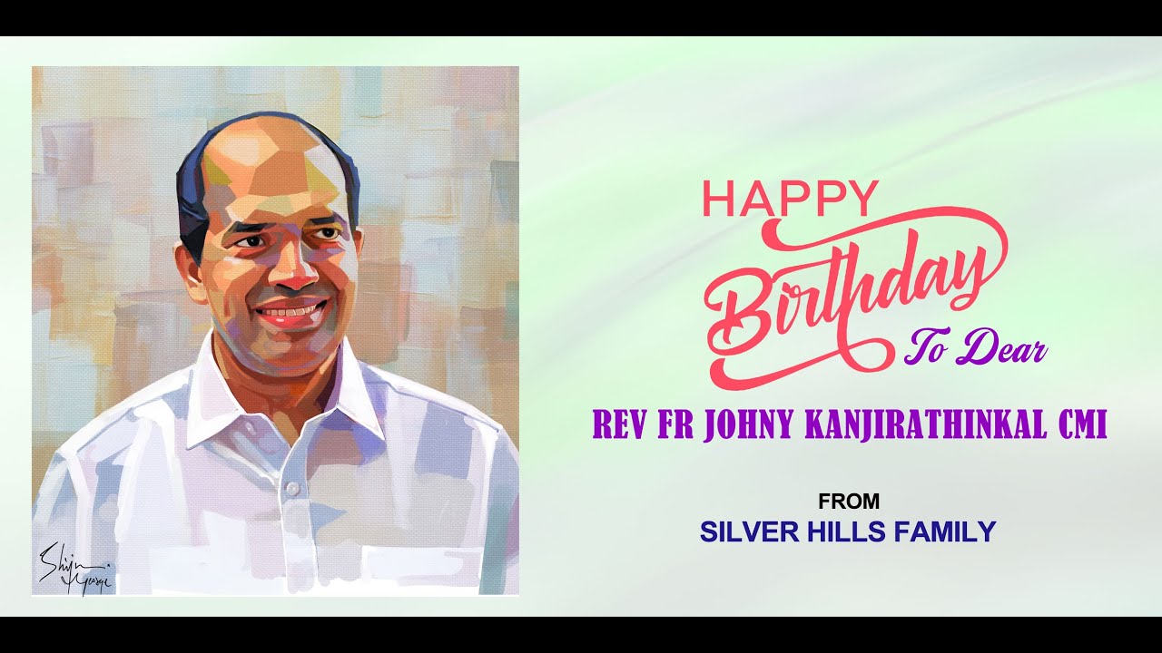 Birthday Day Greetings l Fr Johny Kanjirathinkal CMI l Silver Hills