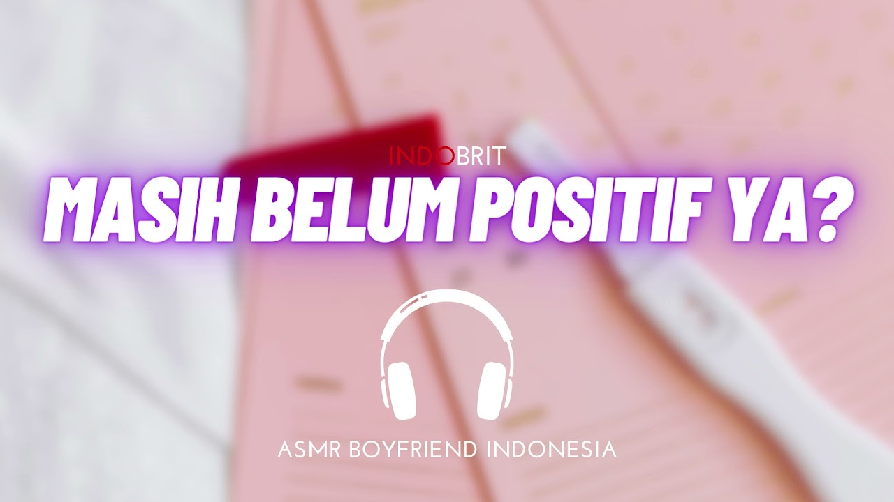 ASMR Cowok - Masih Belum Positif Ya? | ASMR Boyfriend Indonesia Roleplay