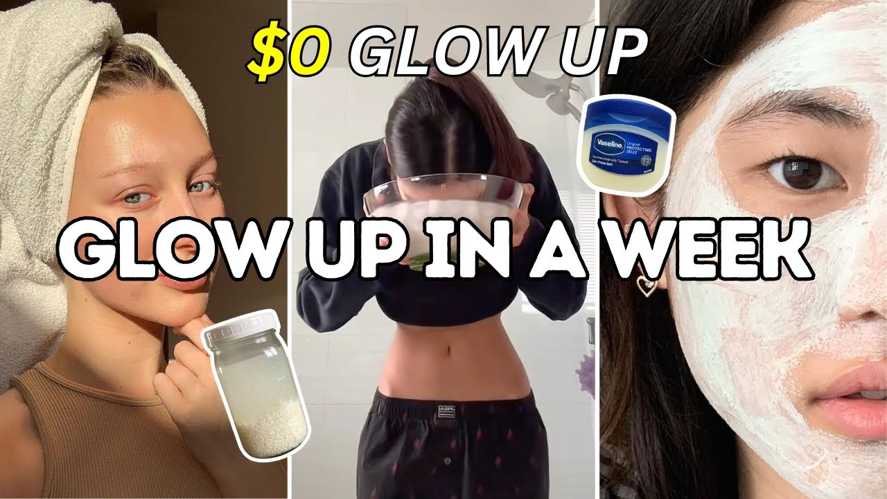 Glow Up in a Week with Zero Dollars!