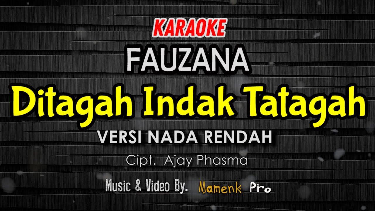 KARAOKE DITAGAH INDAK TATAGAH NADA RENDAH - FAUZANA