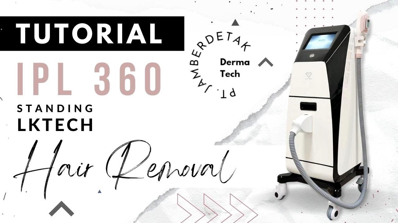 Tutorial Hair Removal with IPL 360 LKTech