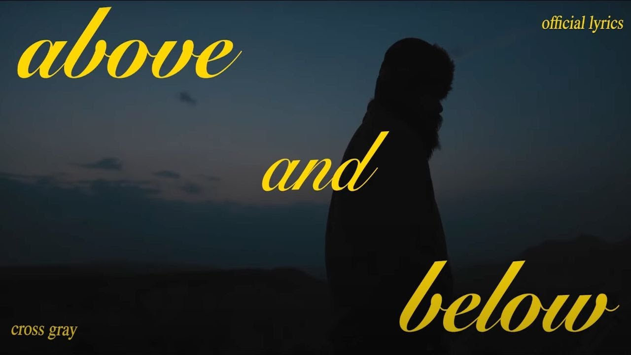 above and below (Lyric Video) - Cross Gray