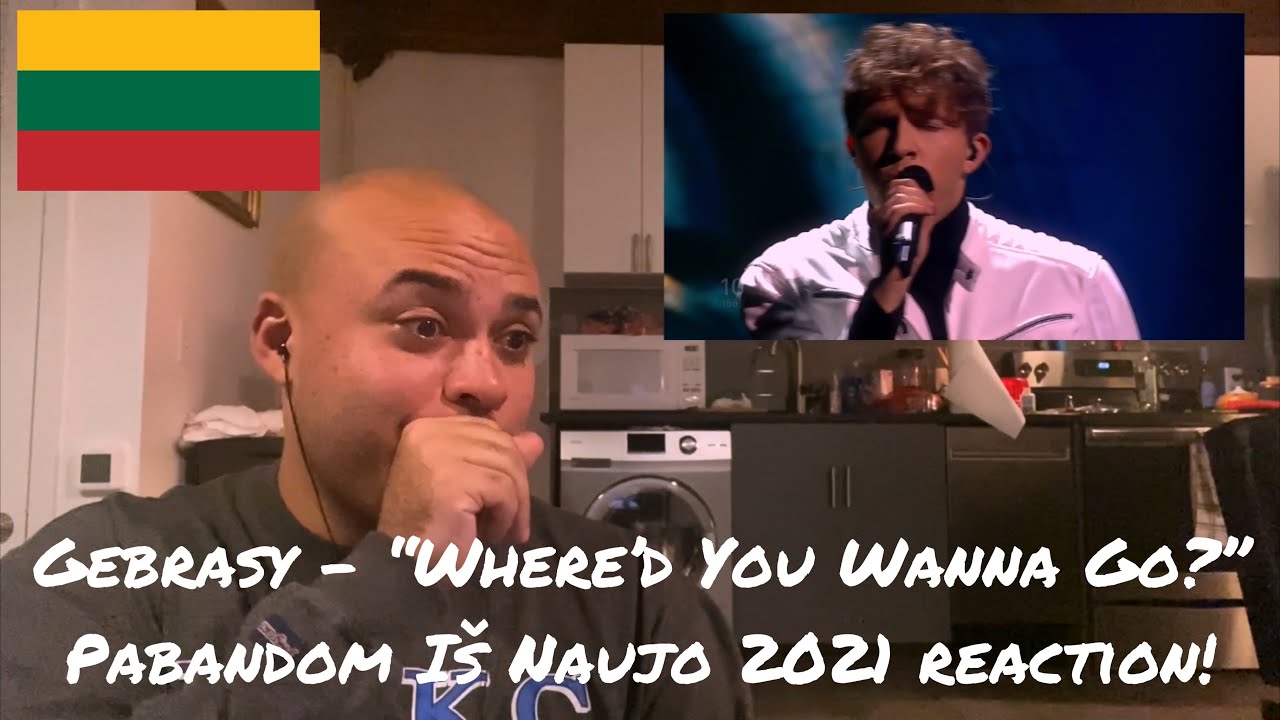 Gebrasy - “Where’s You Wanna Go?” REACTION - Pabandom Iš Naujo 2021 reaction!