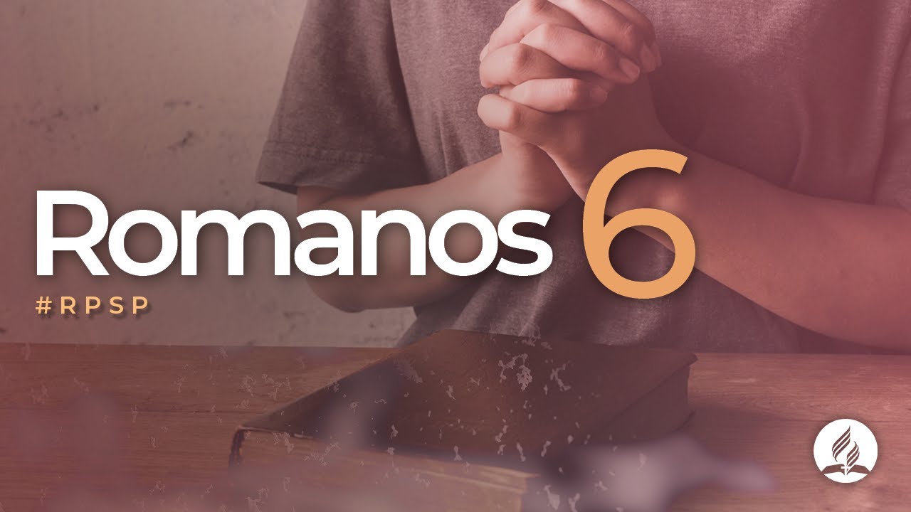 Romanos 6 -  Reavivados Por Sua Palavra | #RPSP