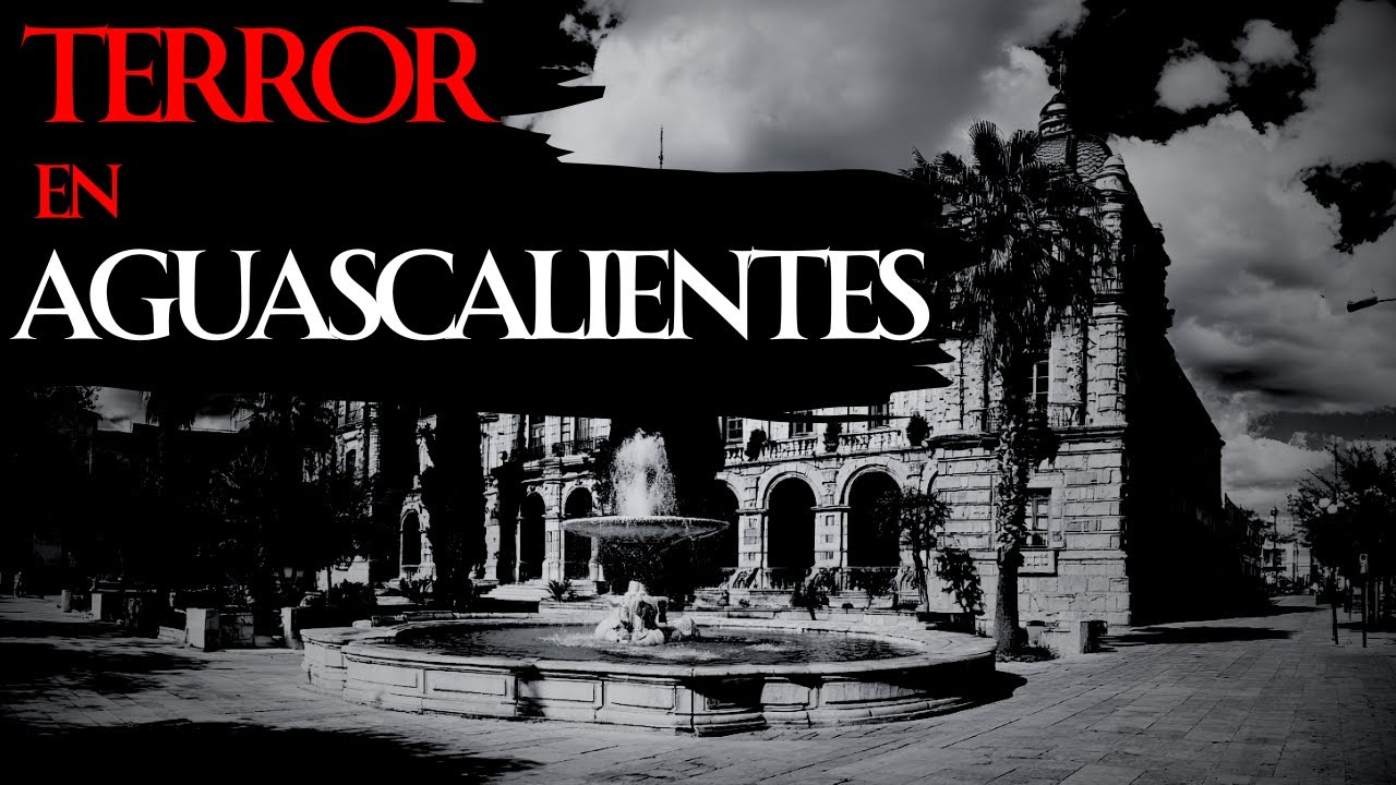 4 RELATOS DE TERROR EN AGUASCALIENTES - MEXICO
